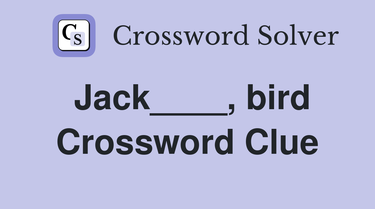 Jack____, bird Crossword Clue