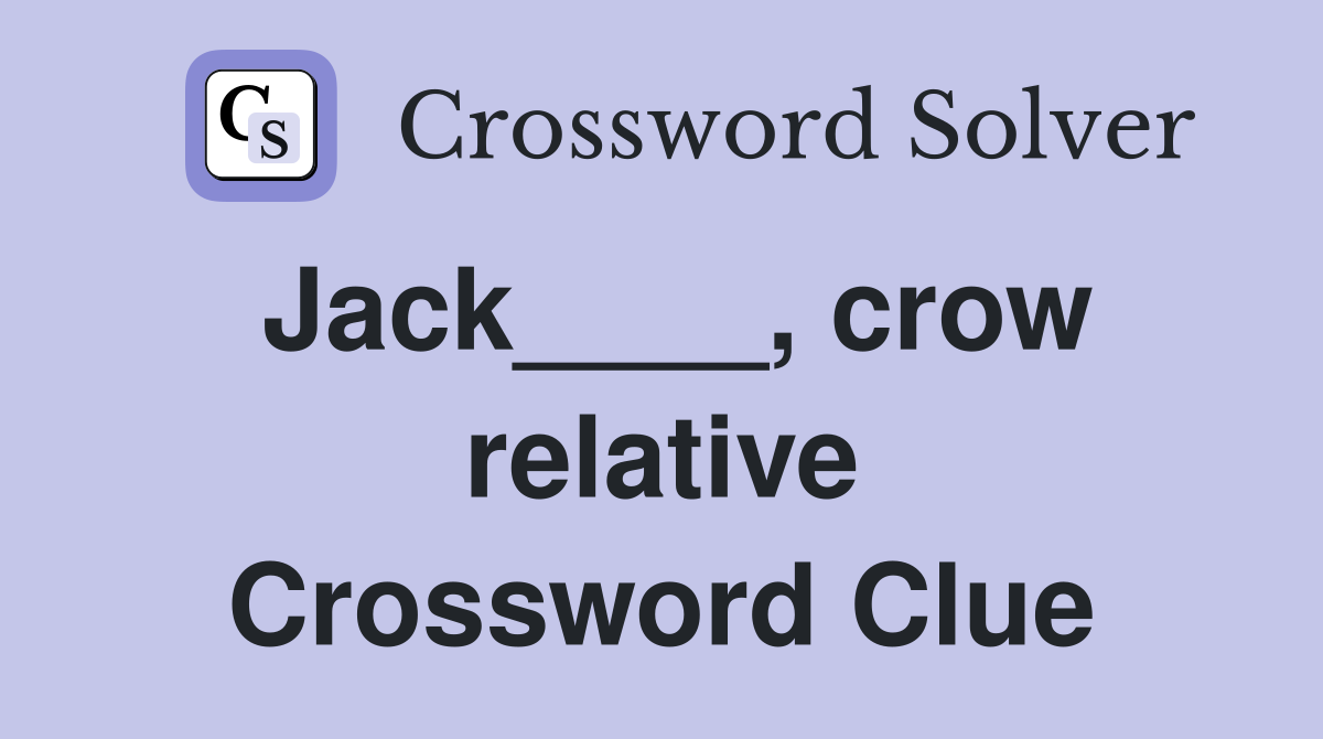 Jack____, crow relative Crossword Clue