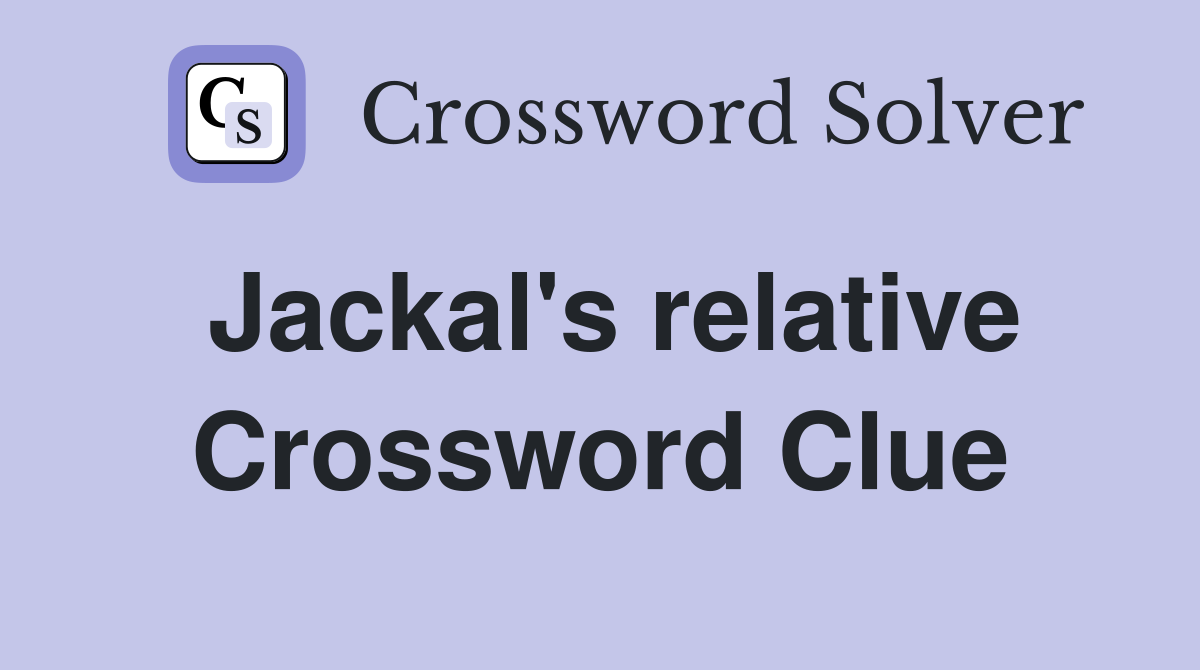 Jackal's relative Crossword Clue