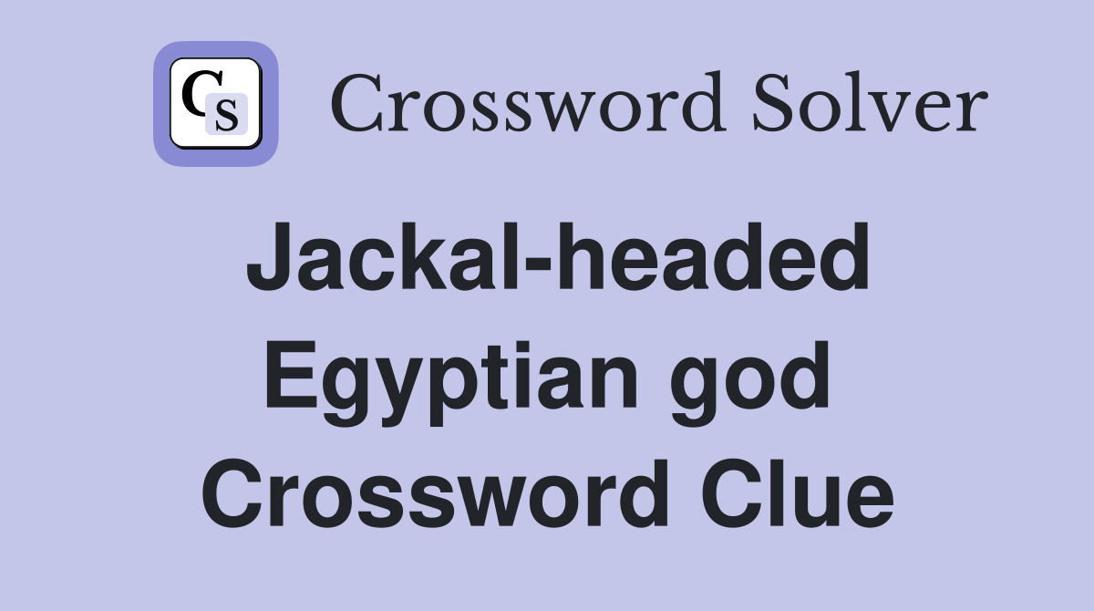 Jackal-headed Egyptian god Crossword Clue