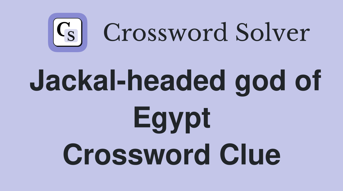 Jackal-headed god of Egypt Crossword Clue
