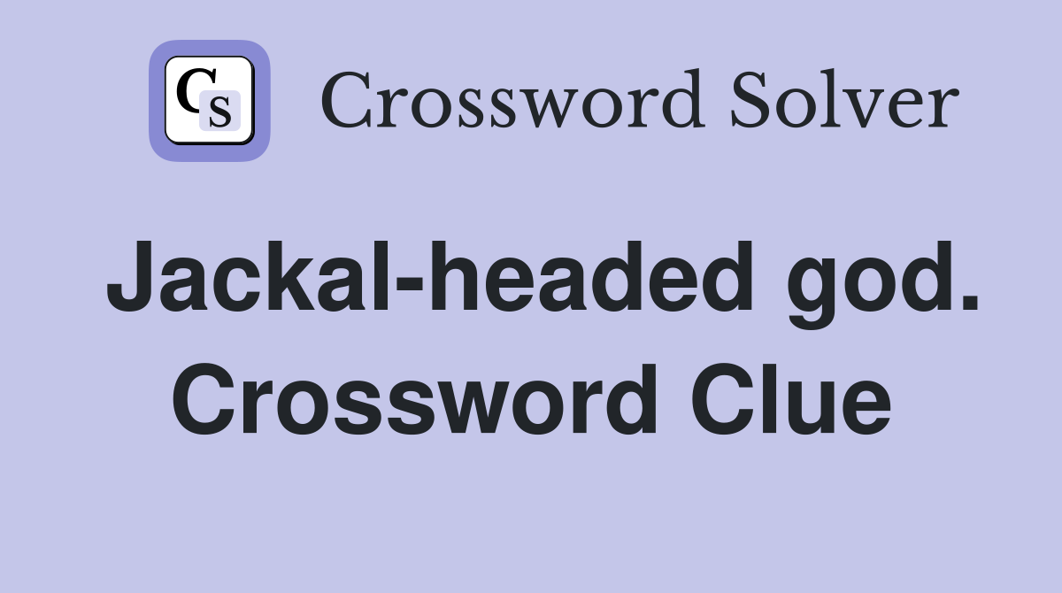 Jackal-headed god. Crossword Clue