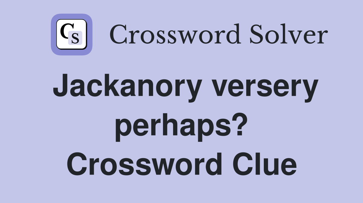 Jackanory versery perhaps? Crossword Clue
