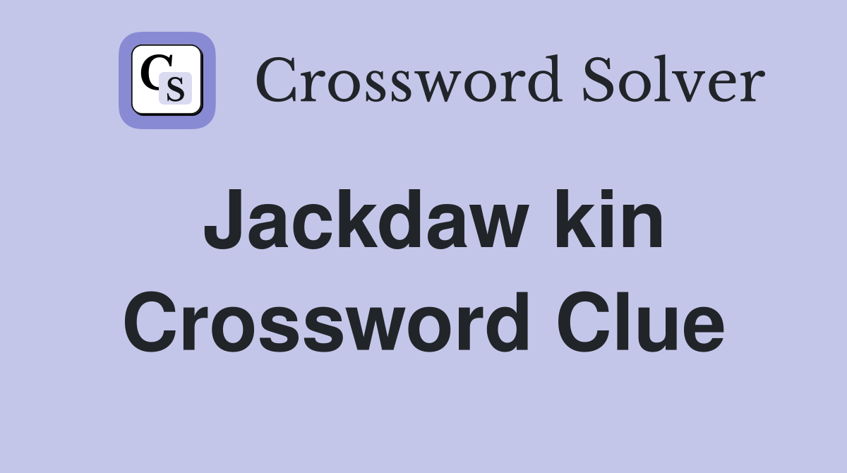 Jackdaw kin Crossword Clue