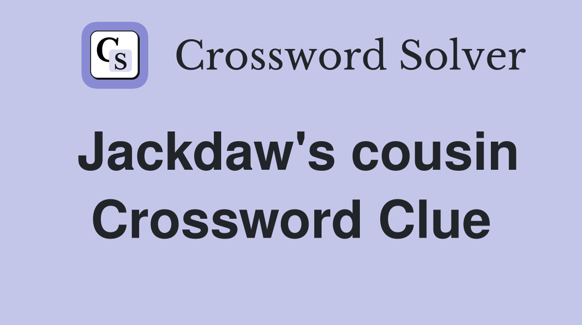 Jackdaw's cousin Crossword Clue