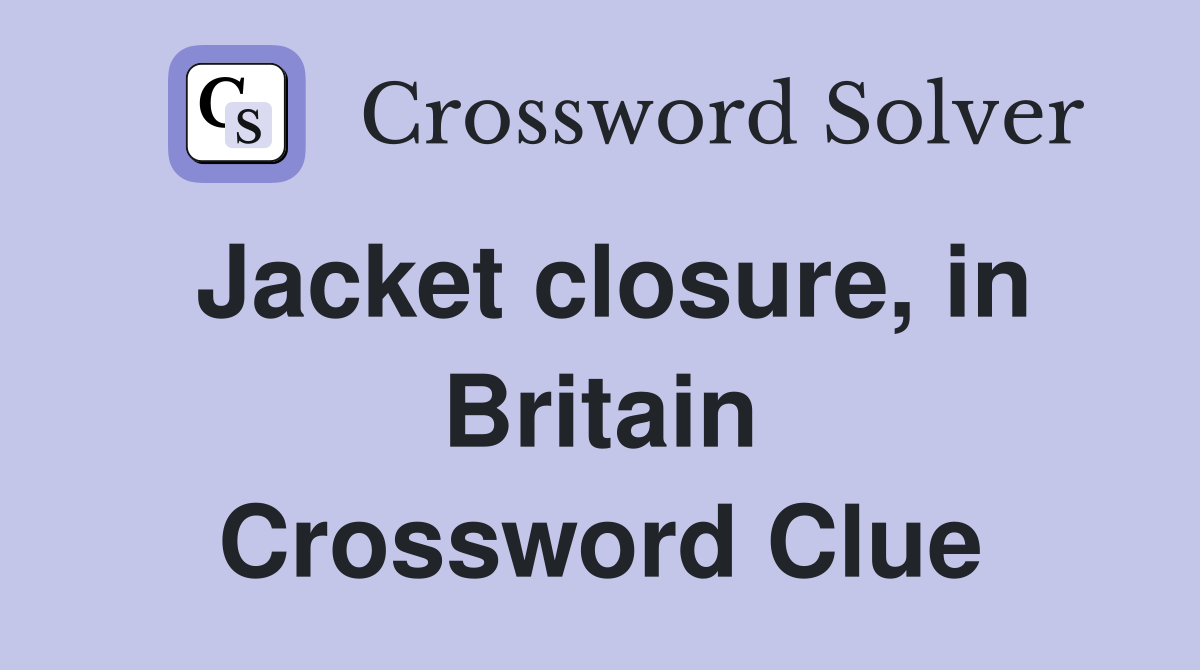 Jacket closure, in Britain Crossword Clue