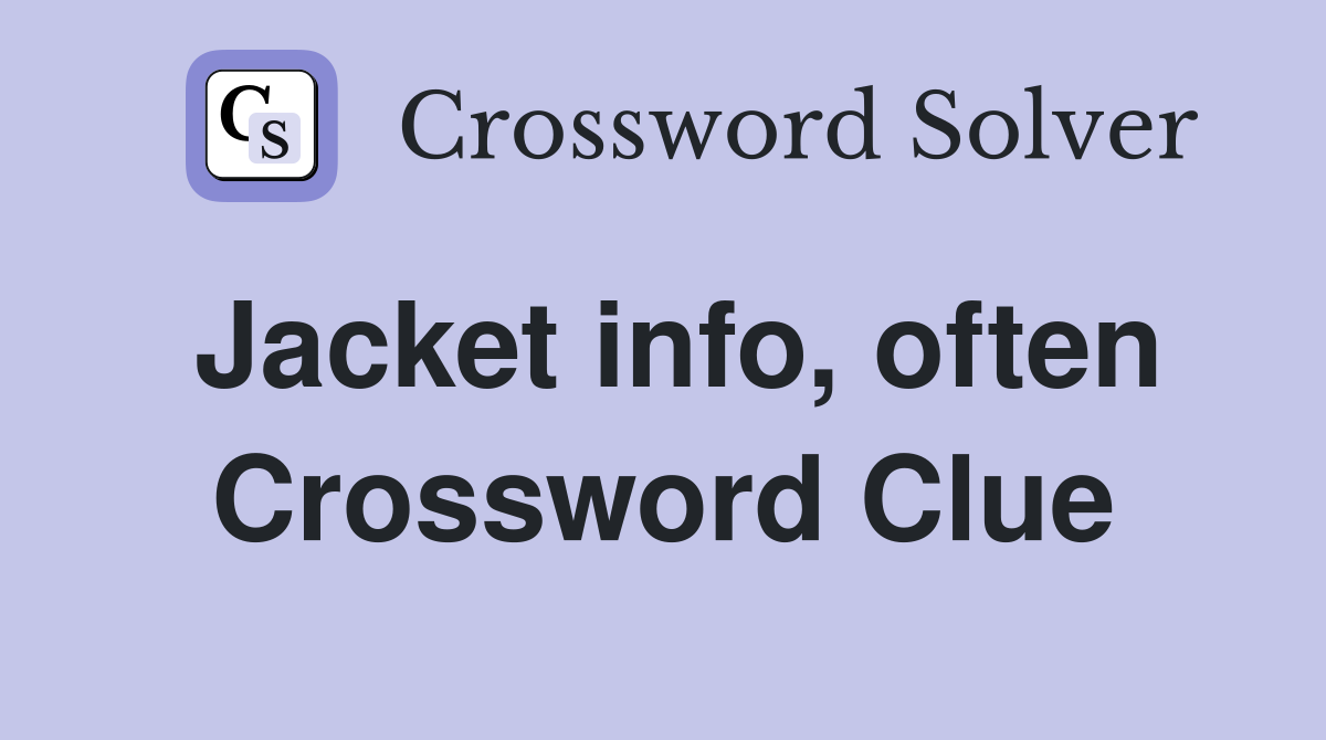Jacket info, often Crossword Clue