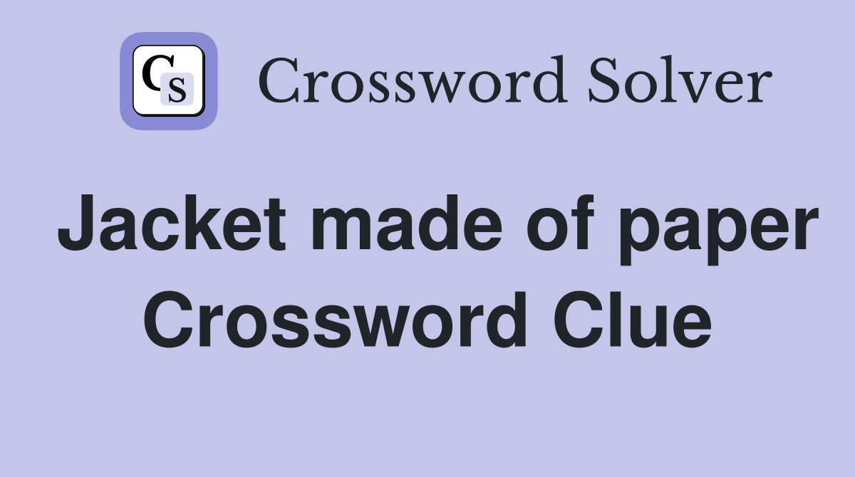 Jacket made of paper Crossword Clue