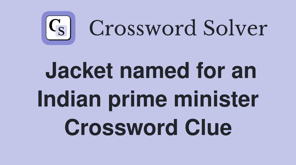 Jacket named for an Indian prime minister Crossword Clue