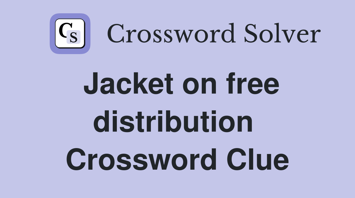 Jacket on free distribution  Crossword Clue