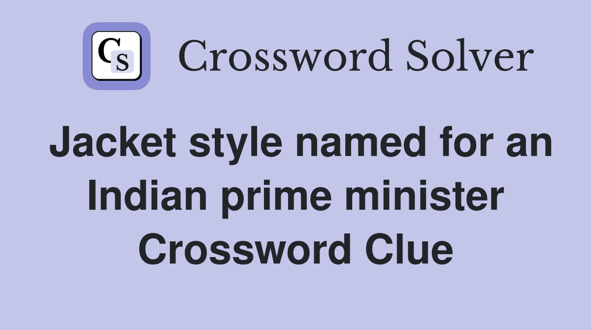 Jacket style named for an Indian prime minister Crossword Clue