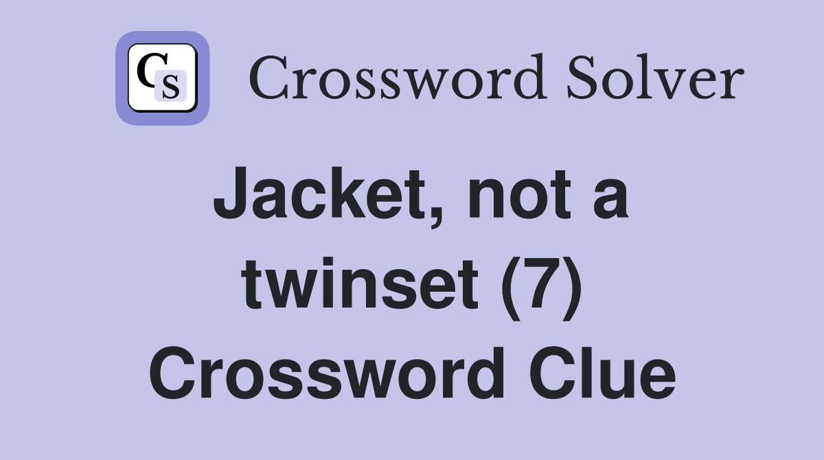 Jacket, not a twinset (7) Crossword Clue