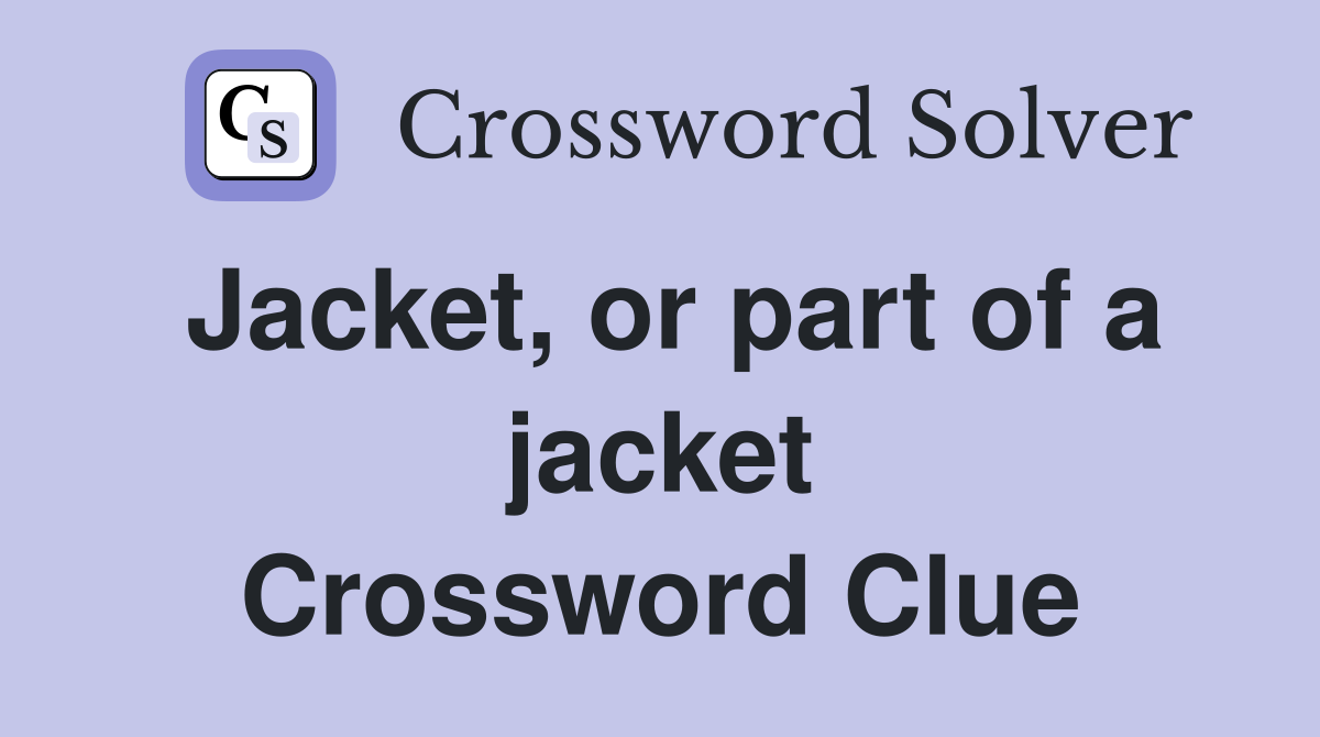 Jacket, or part of a jacket Crossword Clue