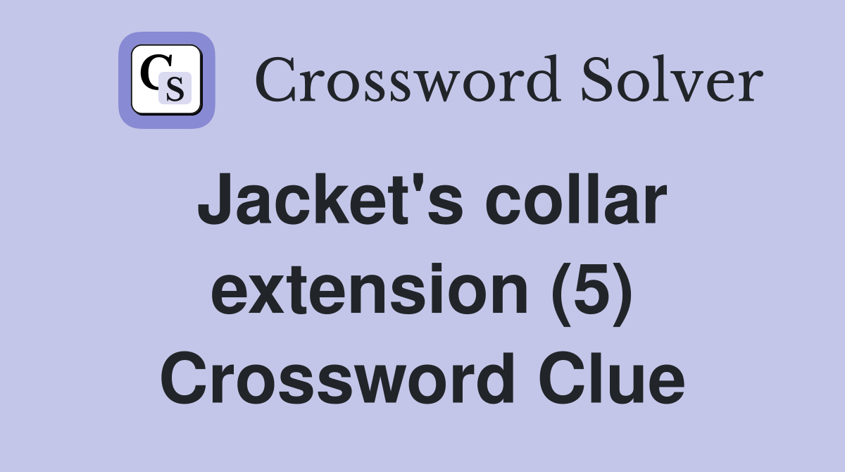 Jacket's collar extension (5) Crossword Clue