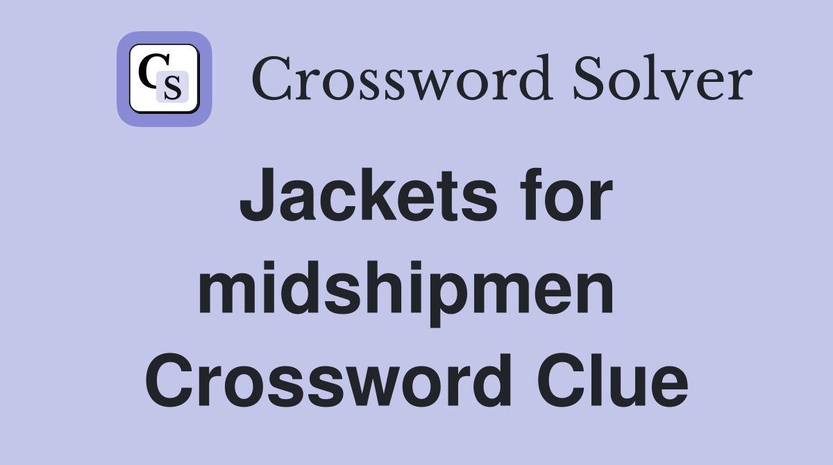 Jackets for midshipmen  Crossword Clue