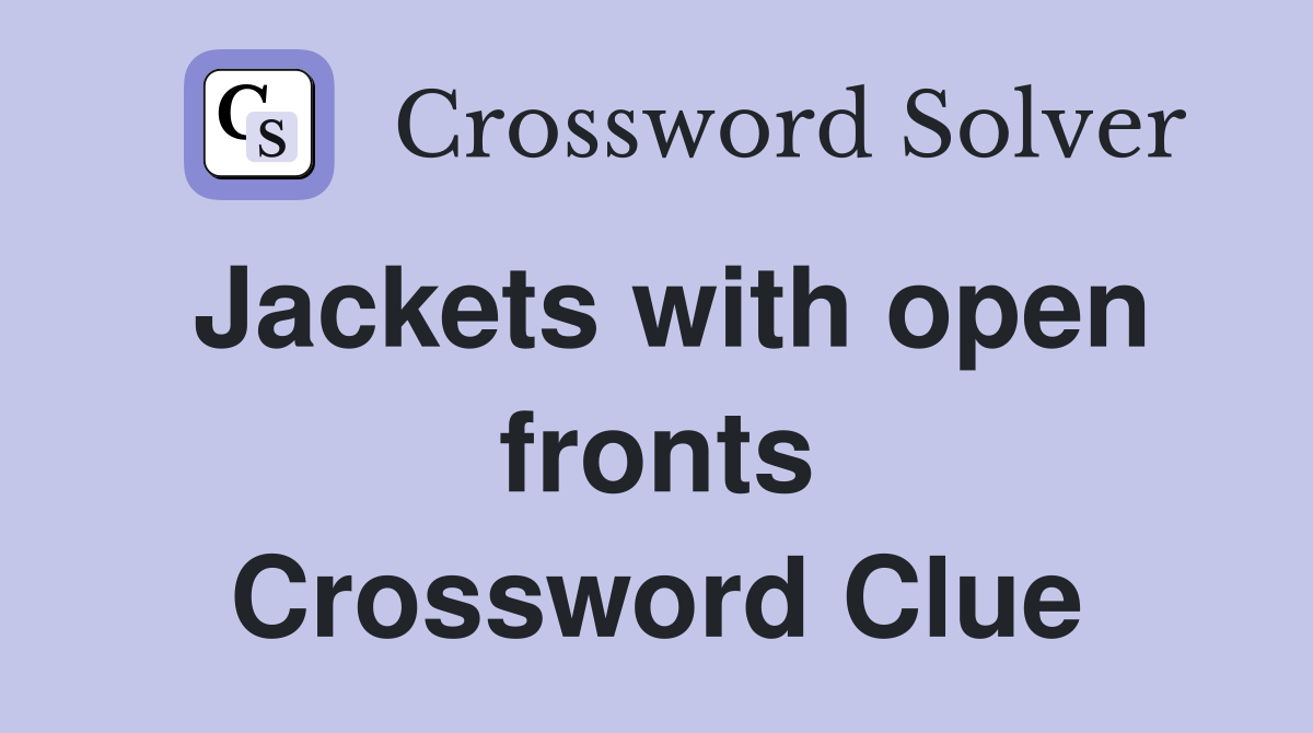 Jackets with open fronts Crossword Clue