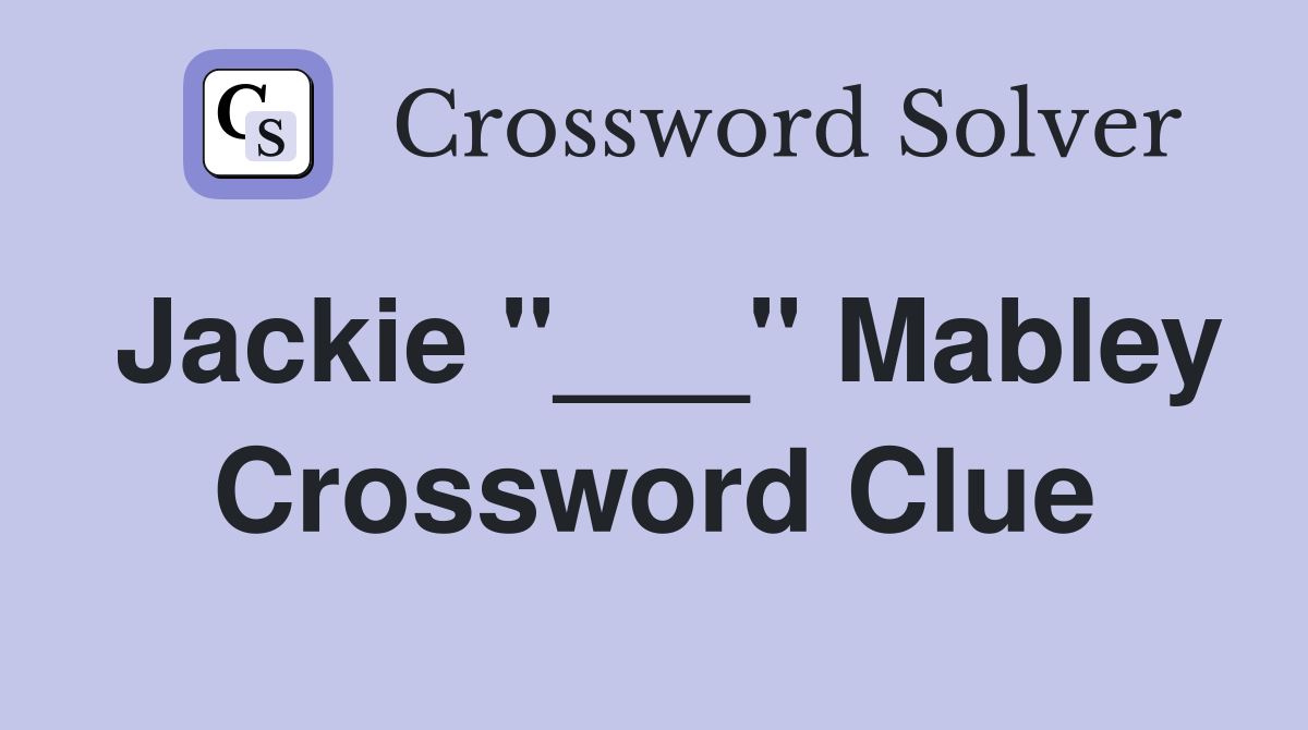 Jackie "___" Mabley Crossword Clue