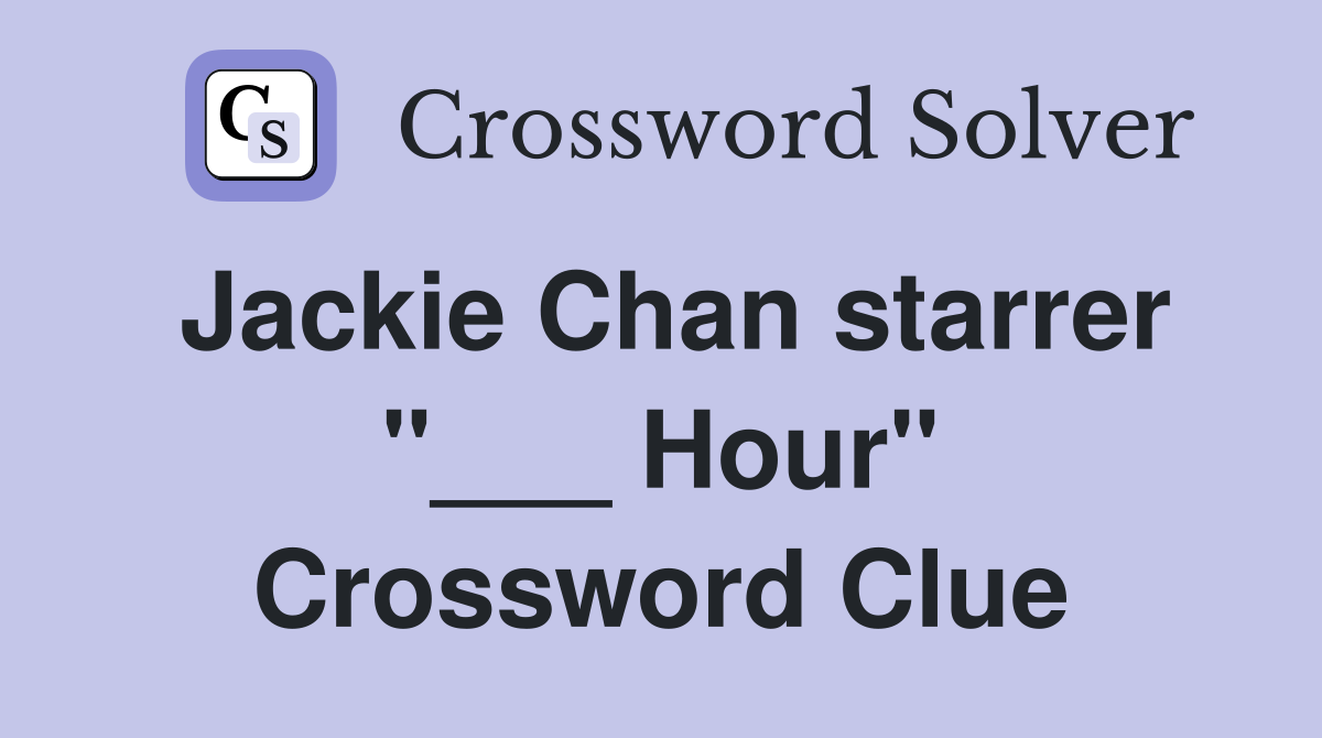 Jackie Chan starrer "___ Hour" Crossword Clue