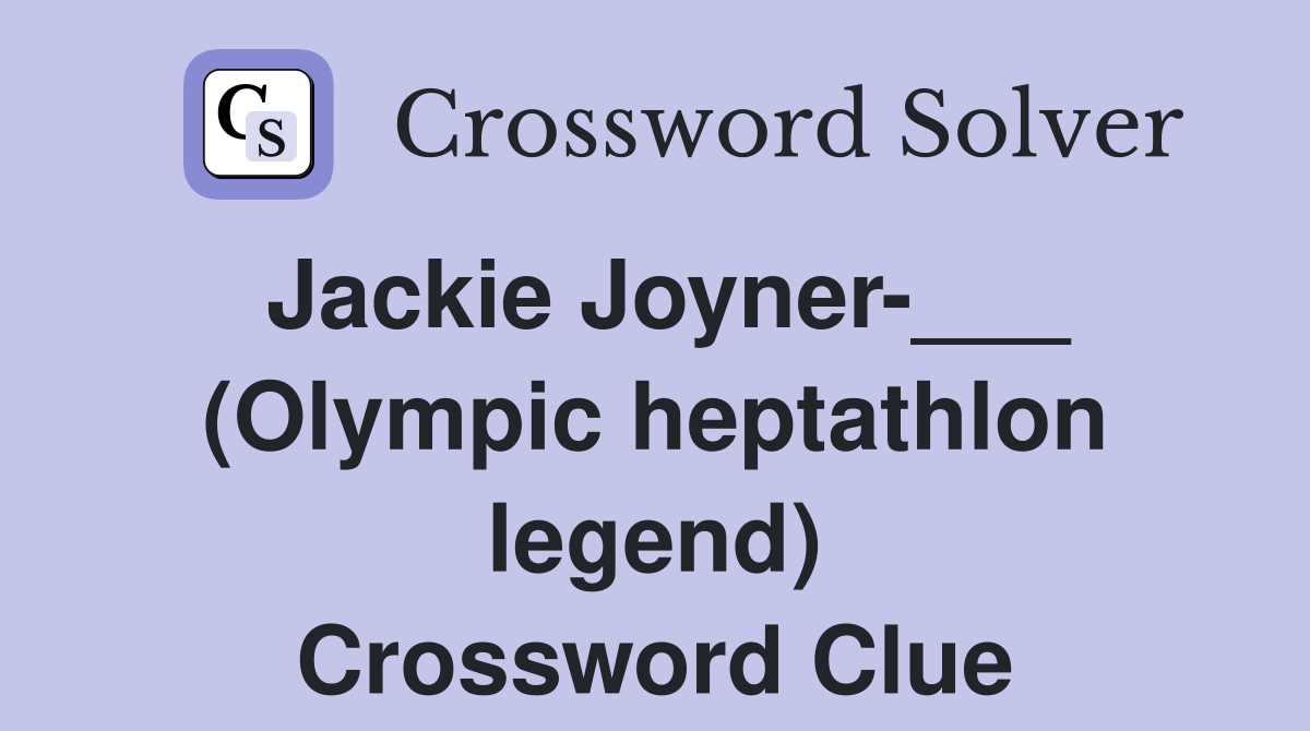 Jackie Joyner-___ (Olympic heptathlon legend) Crossword Clue