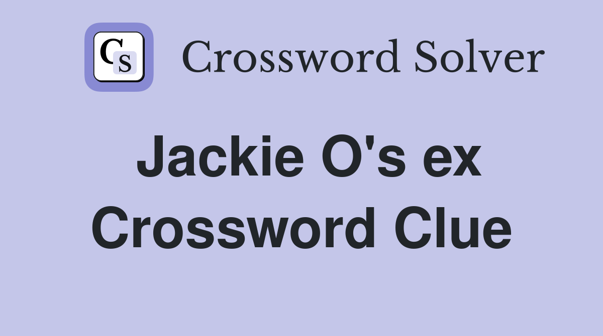 Jackie O's ex Crossword Clue