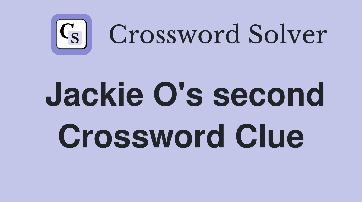 Jackie O's second Crossword Clue