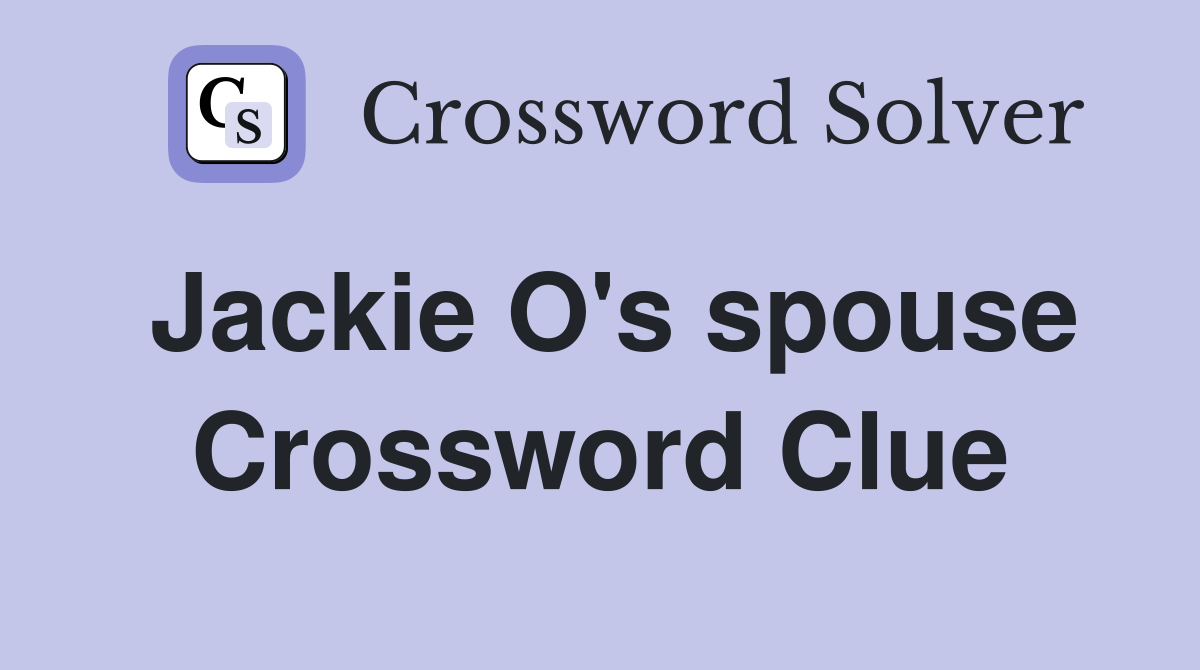 Jackie O's spouse Crossword Clue