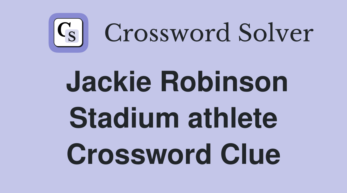 Jackie Robinson Stadium athlete Crossword Clue