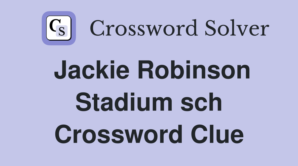 Jackie Robinson Stadium sch Crossword Clue