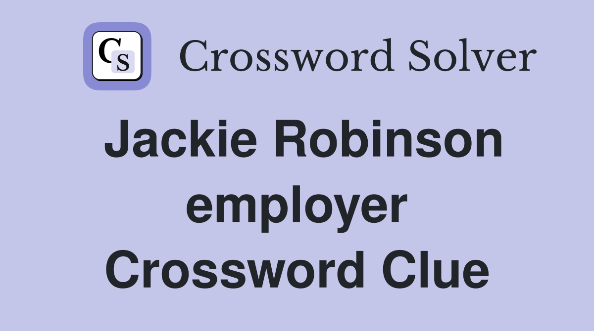 Jackie Robinson employer Crossword Clue