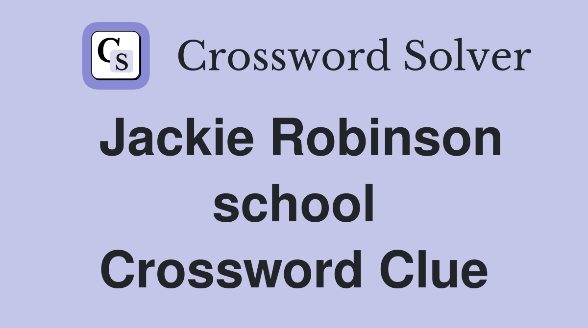 Jackie Robinson school Crossword Clue