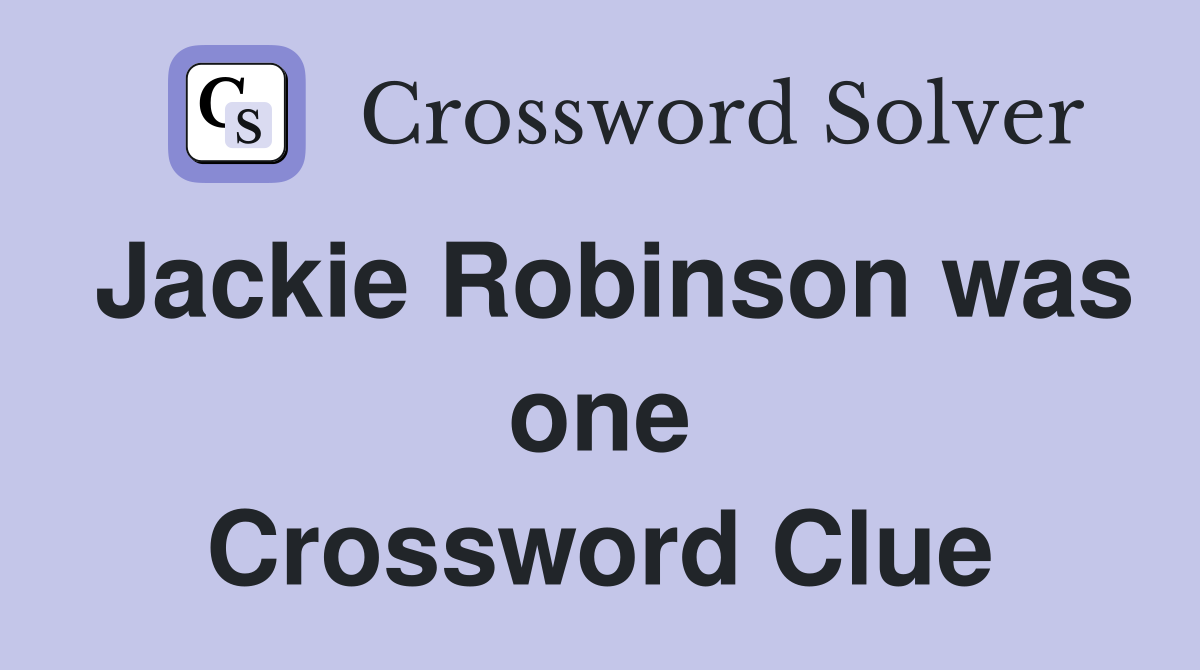 Jackie Robinson was one Crossword Clue