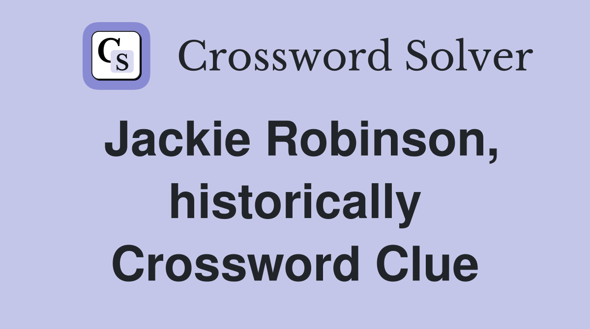 Jackie Robinson, historically Crossword Clue