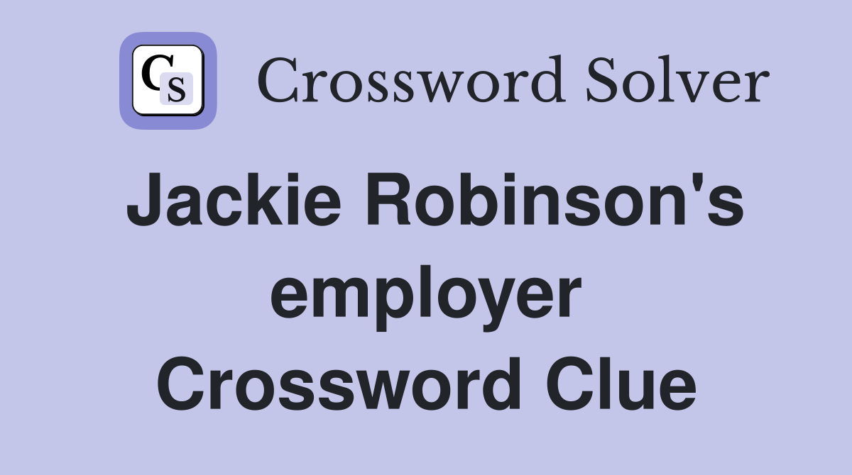Jackie Robinson's employer Crossword Clue