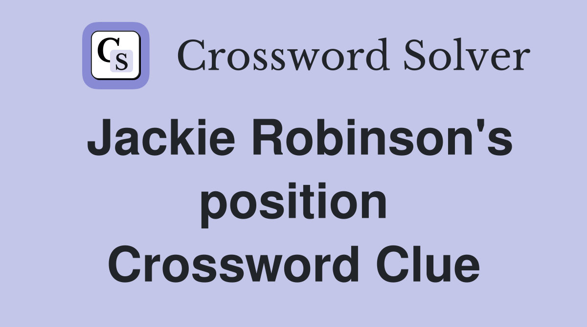 Jackie Robinson's position Crossword Clue