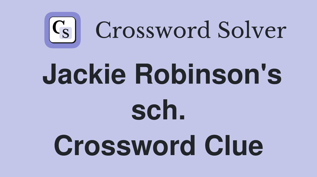 Jackie Robinson's sch. Crossword Clue