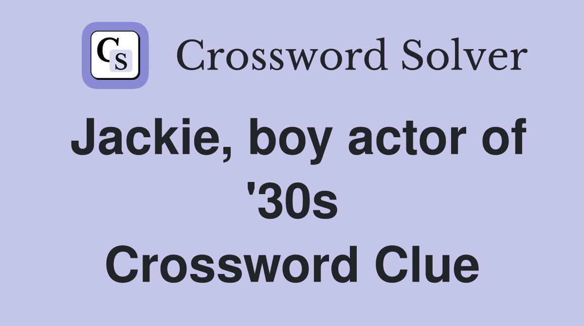 Jackie, boy actor of '30s Crossword Clue
