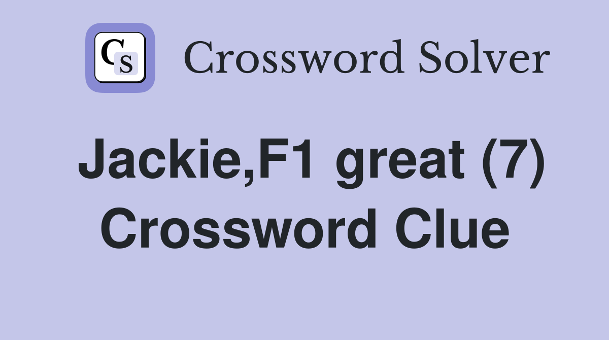 Jackie,F1 great (7) Crossword Clue