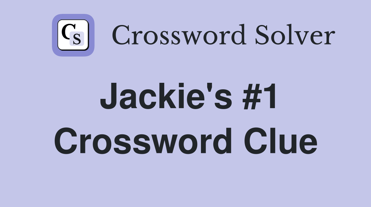 Jackie's #1 Crossword Clue