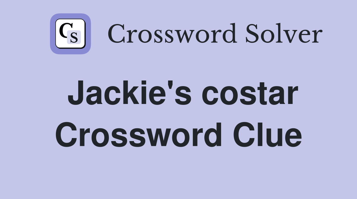 Jackie's costar Crossword Clue