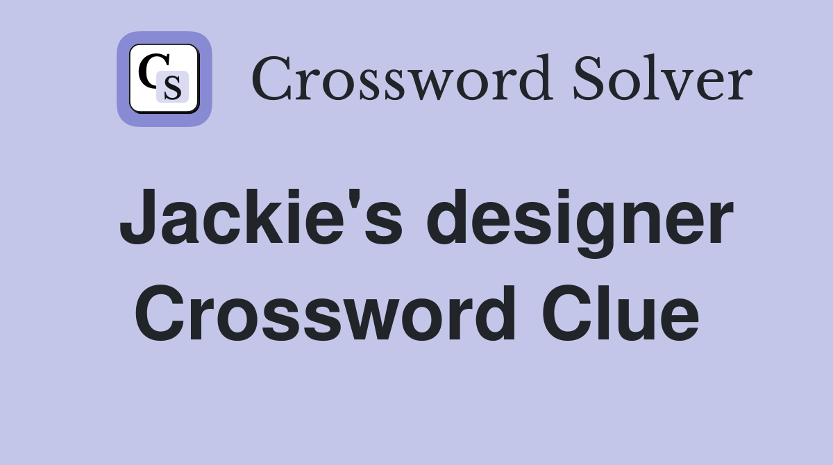 Jackie's designer Crossword Clue