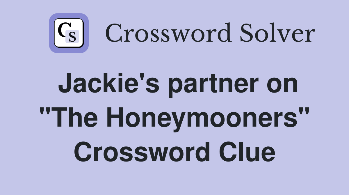 Jackie's partner on "The Honeymooners" Crossword Clue