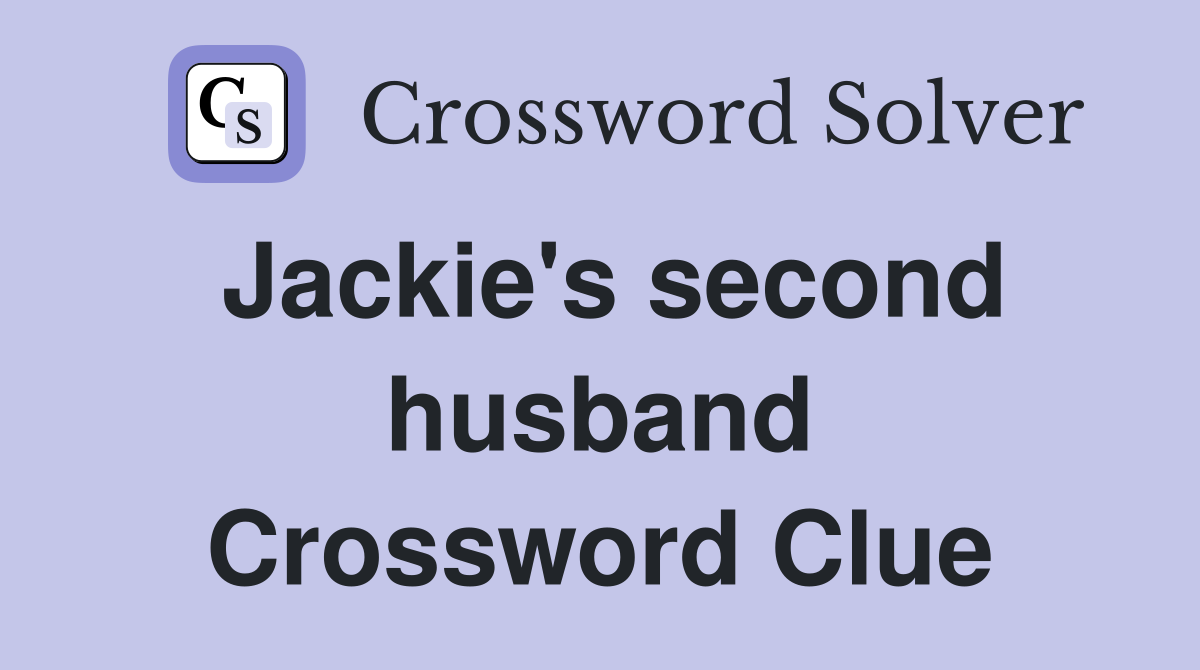 Jackie's second husband Crossword Clue