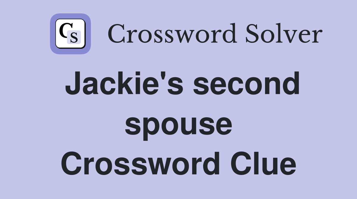 Jackie's second spouse Crossword Clue