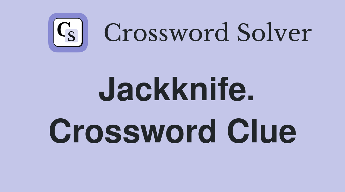 Jackknife. Crossword Clue