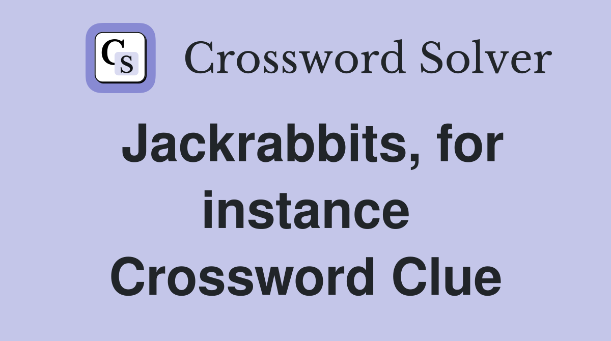 Jackrabbits, for instance Crossword Clue