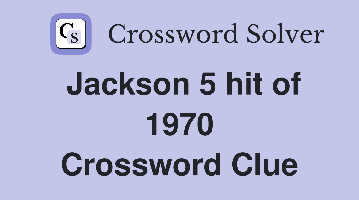Jackson 5 hit of 1970 Crossword Clue