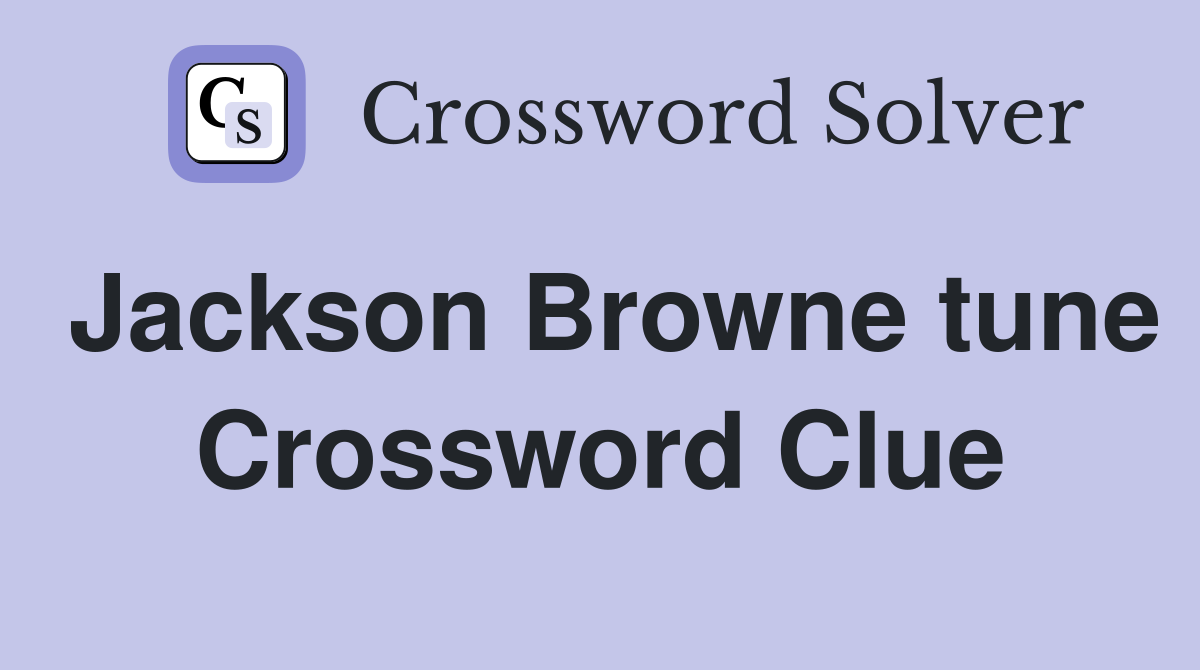 Jackson Browne tune Crossword Clue
