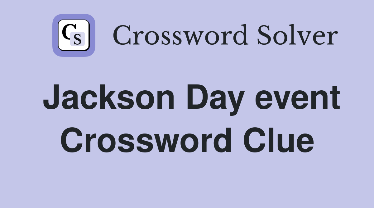 Jackson Day event Crossword Clue
