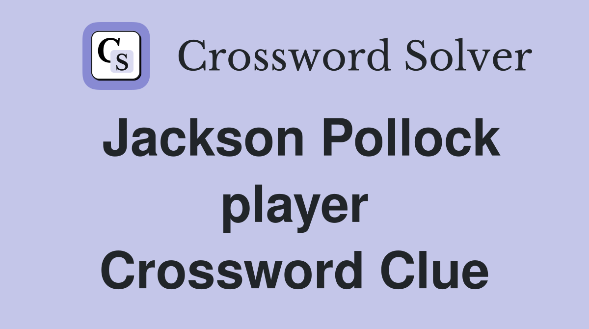 Jackson Pollock player Crossword Clue