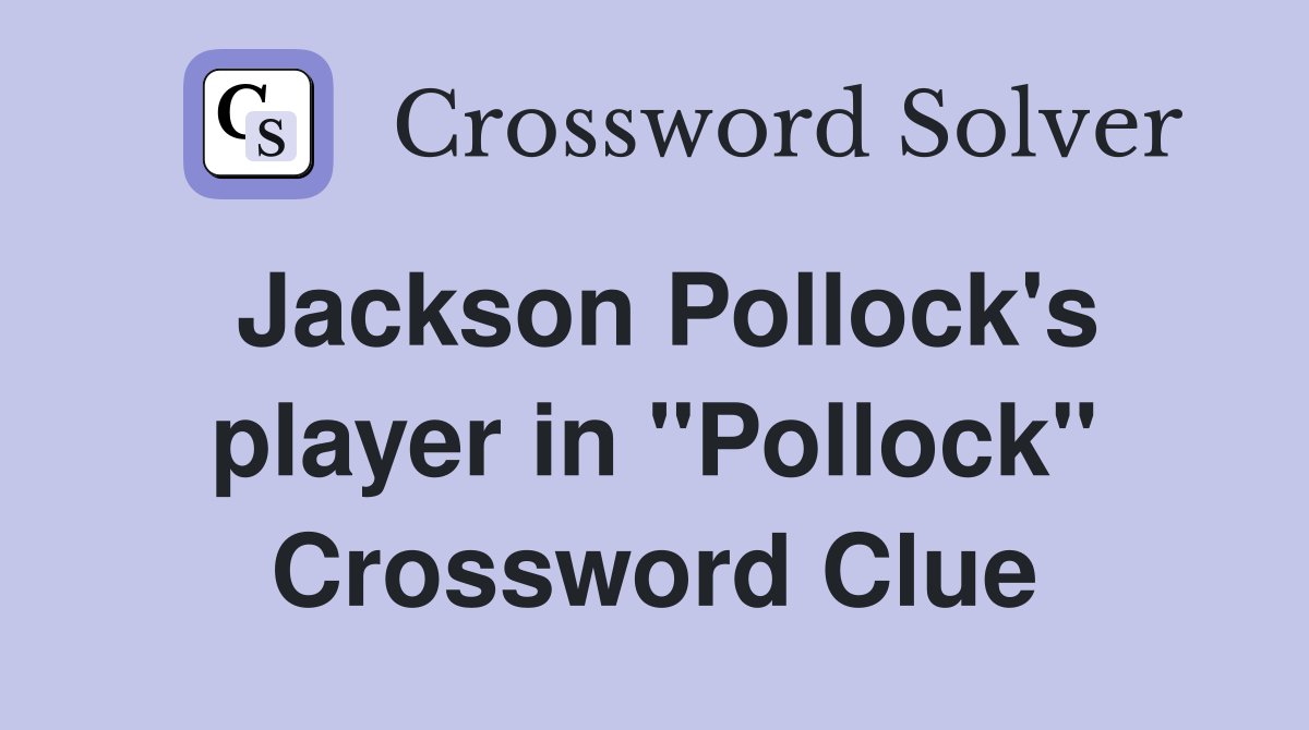 Jackson Pollock's player in "Pollock" Crossword Clue